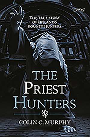 The Priest Hunters de Colin Murphy