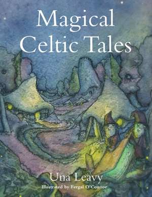 Magical Celtic Tales de Una Leavy