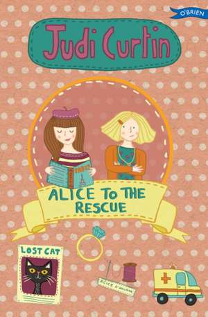 Alice to the Rescue de Judi Curtin