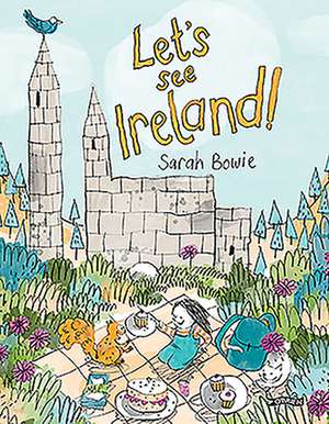 Let's See Ireland! de Sarah Bowie