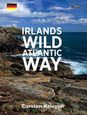 Ireland's Wild Atlantic Way: German Edtion de Carsten Krieger