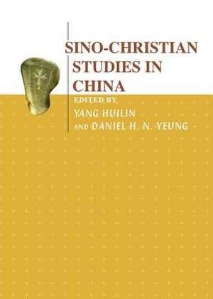 Sino-Christian Studies in China de Yang Huilin