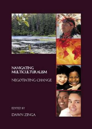 Navigating Multiculturalism: Negotiating Change de Dawn Zinga