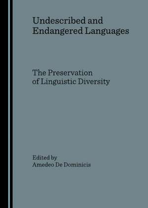 Undescribed and Endangered Languages: The Preservation of Linguistic Diversity de Amedeo De Dominicis