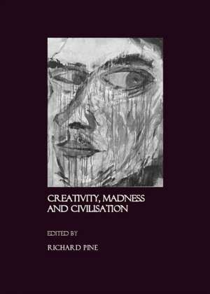 Creativity Madness & Civilisat de Richard Pine