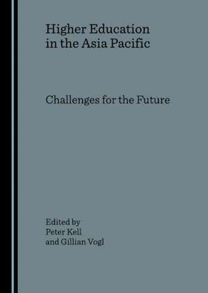 Higher Education in the Asia Pacific: Challenges for the Future de Peter Kell