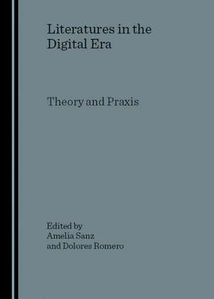 Literatures in the Digital Era: Theory and Praxis de Amelia Sanz