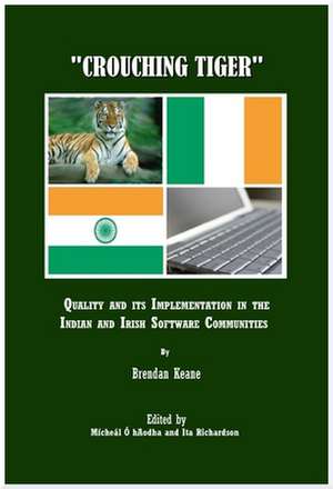Crouching Tiger: Quality and Its Implementation in the Indian and Irish Software Communities de Brendan Keane