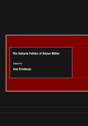 The Cultural Politics of Heiner Maller de Dan Friedman