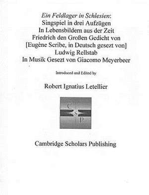 Ein Feldlager in Schlesien: Singspiel in Drei Aufzagen in Lebensbildern Aus Der Zeit Friedrich Den Groaen de Robert Letellier