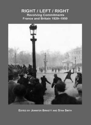 Right / Left / Right Revolving Commitments: France and Britain 1929-1950 de Jennifer Birkett