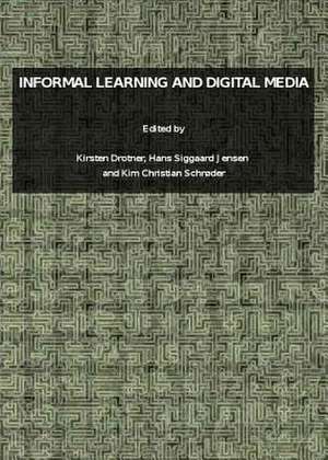 Informal Learning and Digital Media de Kirsten Drotner