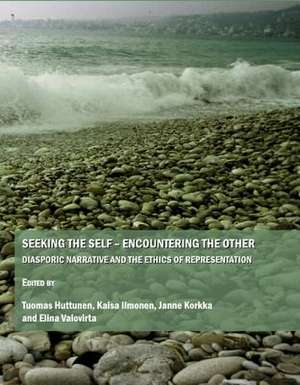 Seeking the Self a Encountering the Other: Diasporic Narrative and the Ethics of Representation de Tuomas Huttunen