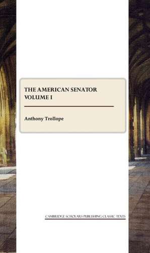 The American Senator Volume I de Ed Trollope, Anthony