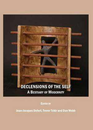 Declensions of the Self: A Bestiary of Modernity de Jean-Jacques Defert