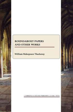 Roundabout Papers and Other Works de W M Thackeray