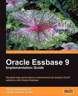 Oracle Essbase 9 Implementation Guide de Joseph Sydney Gomez