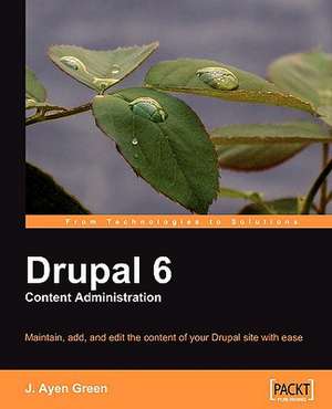 Drupal 6 Content Administration de J. Ayen Green