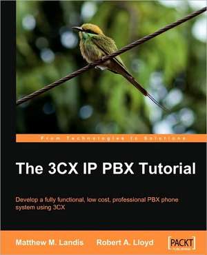 The 3cx IP Pbx Tutorial de Matthew M. Landis