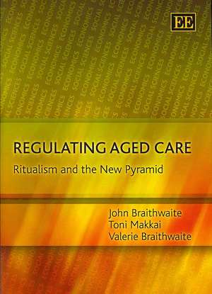 Regulating Aged Care – Ritualism and the New Pyramid de John Braithwaite