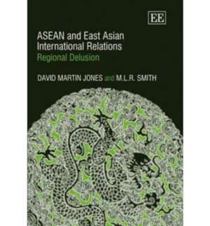 ASEAN and East Asian International Relations – Regional Delusion de David Martin Jones