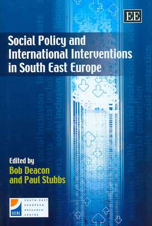 Social Policy and International Interventions in South East Europe de Bob Deacon