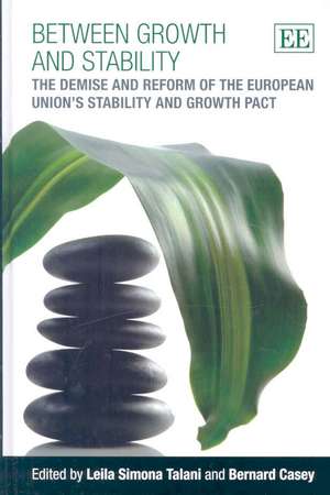 Between Growth and Stability – The Demise and Reform of the European Union′s Stability and Growth Pact de Lelia Simona Talani