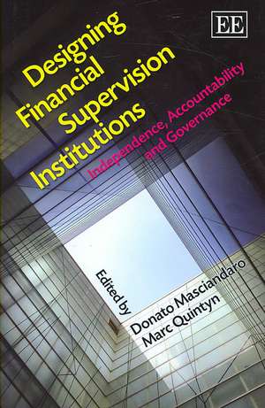 Designing Financial Supervision Institutions – Independence, Accountability and Governance de Donato Masciandaro