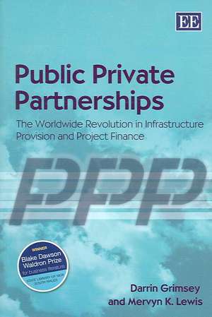 Public Private Partnerships – The Worldwide Revolution in Infrastructure Provision and Project Finance de Darrin Grimsey