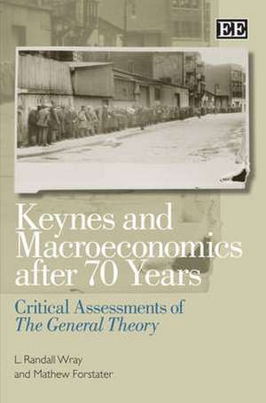 Keynes and Macroeconomics After 70 Years – Critical Assessments of The General Theory de L. Randall Wray