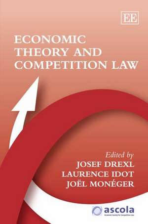 Economic Theory and Competition Law de Josef Drexl