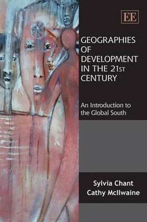 Geographies of Development in the 21st Century – An Introduction to the Global South de Sylvia Chant