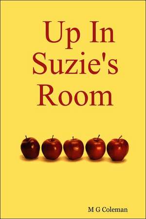 Up in Suzie's Room de M. G. Coleman