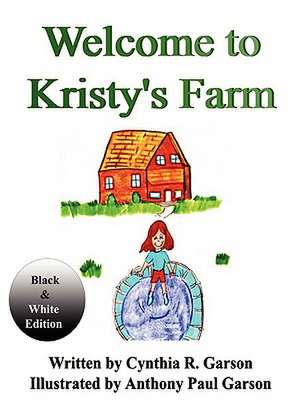 Welcome to Kristy's Farm: Book I (Black and White Version) de Cindy Garson