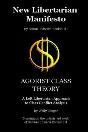 New Libertarian Manifesto and Agorist Class Theory de Wally Conger