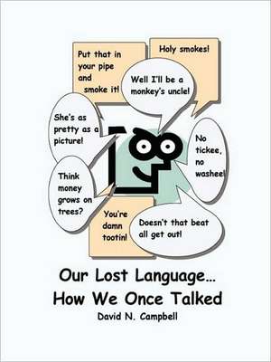 Our Lost Language - How We Once Talked de David N. Campbell