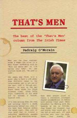 That's Men for You: The Best of the 'That's Men' Column from the Irish Times de Padraig O'Morain