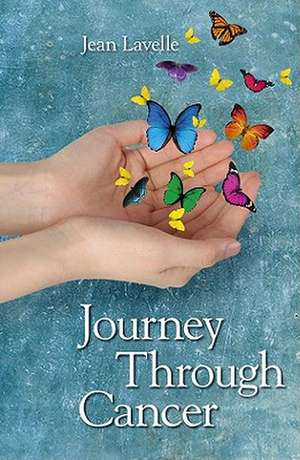 Journey Through Cancer de Jean Lavelle