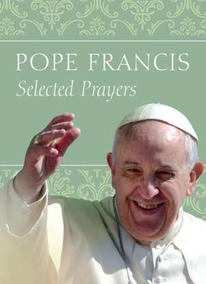 Selected Prayers de Pope Francis