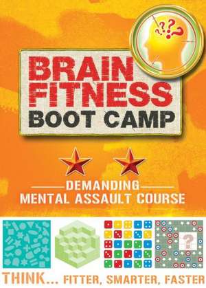 Brain Fitness Boot Camp: Demanding Mental Assault Course de Carlton Books