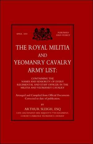 Royal Militia and Yeomanry Cavalry Army List de Arthur F. C. Sleigh