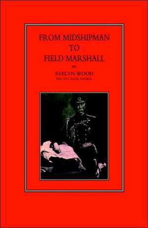 From Midshipman to Field Marshal de Evelyn Wood