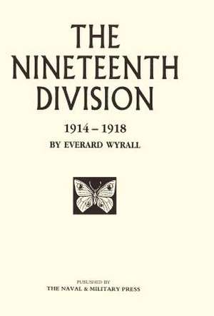 Nineteenth Division 1914-1918 de Wyrall Everard Wyrall