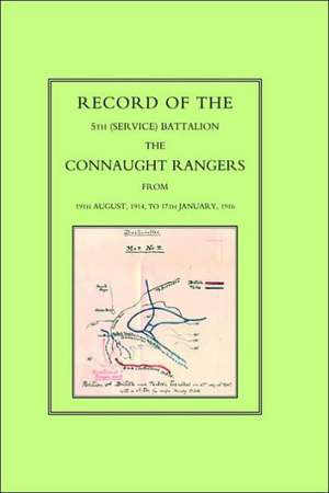 Record of the 5th (Service) Battalion: The Connaught Rangers from 19th August 1914 to 17th January, 1916 de Connaught Rangers