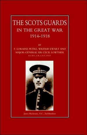 Scots Guards in the Great War de Loraine F. Petre