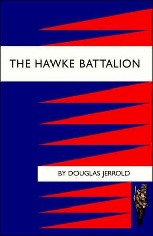 Hawke Battalion: Some Personal Records of Four Years, 1914-1918 de Jerrold Douglas Jerrold