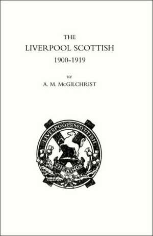 Liverpool Scottish 1900-1919 de A. M. McGilchrist