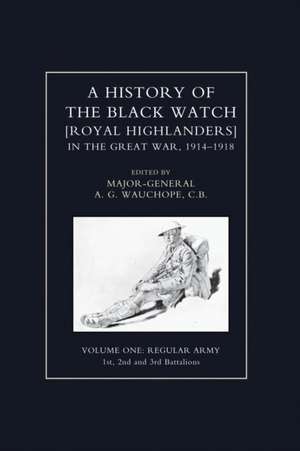 History of the Black Watch in the Great War 1914-1918 Volume One de Wauchope, Maj-Gen A. G.