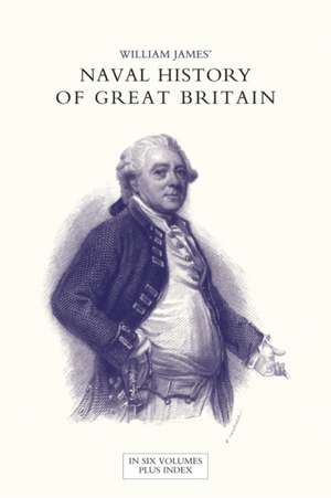 NAVAL HISTORY OF GREAT BRITAIN FROM THE DECLARATION OF WAR BY FRANCE IN 1793 TO THE ACCESSION OF GEORGE IV Volume Three de William James