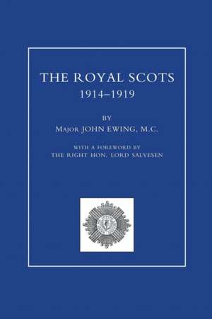 ROYAL SCOTS 1914-1919 Volume One de Major John Ewing